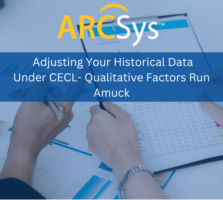 Adjusting Your Historical Data Under CECL – Qualitative Factors Run Amuck